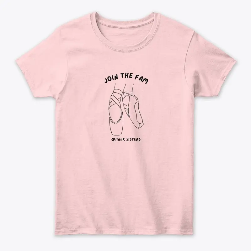 Join the Fam Quiner Sisters Ballet Merch